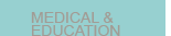Medical & Education